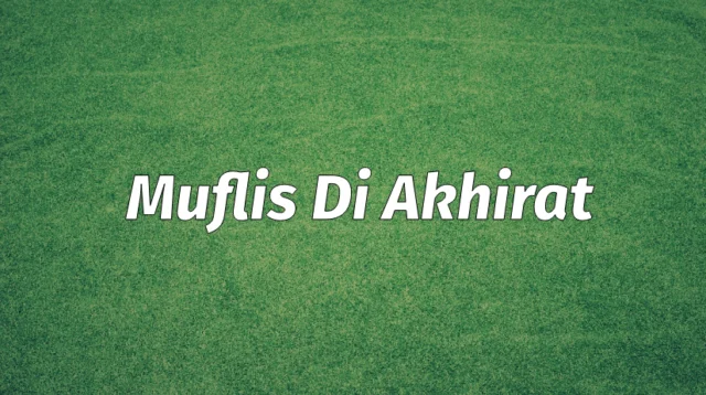 Muflis Bangkrut di Akhirat